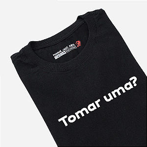 Camiseta - Tomar Uma?