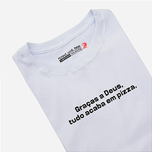 Camiseta - Tudo acaba em pizza