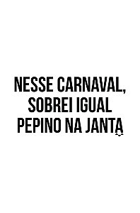 Camisa Especial Carnaval - Ih, sobrei! - Basic