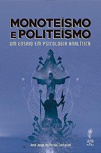 Monoteísmo e politeísmo. Um ensaio em Psicologia Analítica