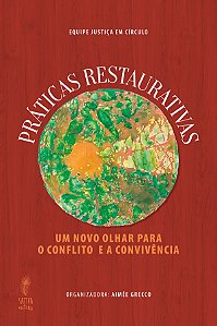 Práticas restaurativas - um novo olhar para o conflito e a convivência