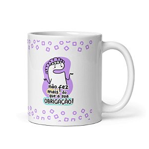Caneca Não Fez Mais