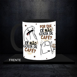 Caneca Cê Não Gosta de Café?!
