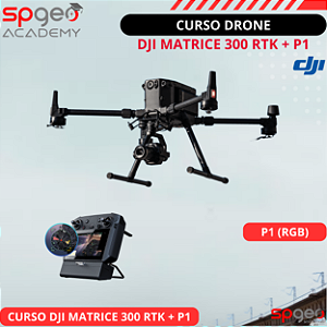 Curso de Drone DJI M300 RTK + P1 (RGB)