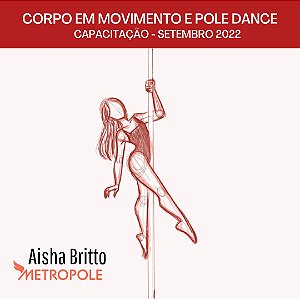 Capacitação - Corpo em Movimento e Pole Dance - Com Aisha Britto