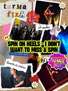 Turma Fixa - Spin on Heels - I Don't Want to Miss a Spin (Quarta às 20h30m)