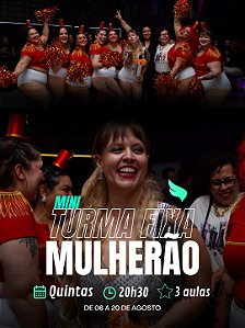 Mini Turma Fixa - Mulherão - 06 a 20/08 (Quinta às 20h30m)