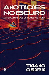 ANOTAÇÕES NO ESCURO - Ticiano Osório