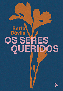 OS SERES QUERIDOS - Berta Dávila