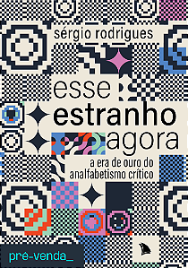 PRÉ-VENDA - ESSE ESTRANHO AGORA | Sérgio Rodrigues