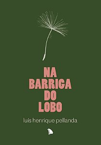 NA BARRIGA DO LOBO - Luís Henrique Pellanda