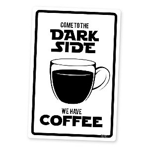 Placa Decorativa - Star Wars "Come to the Dark Side - We Have Coffee" - 16 x 24 cm
