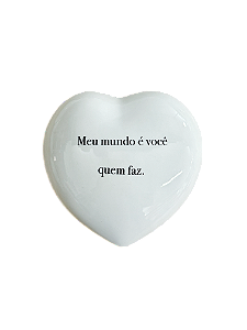 Coração G - Meu Mundo é você quem faz.