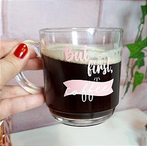 Caneca Lovely "But first, coffee!"