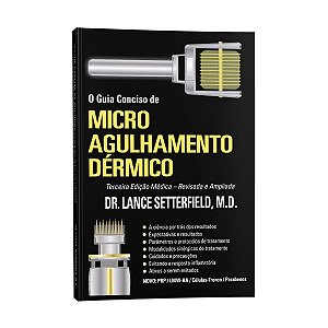 Livro - Guia Conciso Microagulhamento - Dr. Lance Setterfield 3º Edição