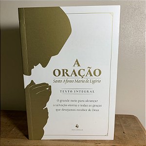 A ORAÇÃO - TEXTO INTEGRAL - SANTO AFONSO MARIA DE LIGÓRIO