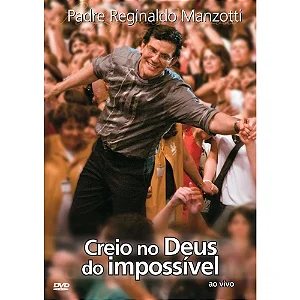 DVD Creio no Deus do Impossível - Padre Reginaldo Manzotti