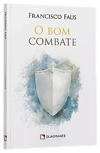 O Bom Combate - Francisco Faus