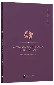A via da confiança e do amor com Santa Teresinha | Jacques Philippe
