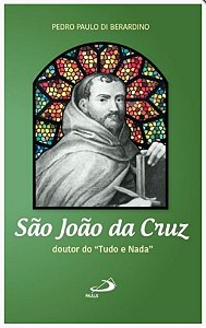 São João da Cruz - doutor do "Tudo e Nada"
