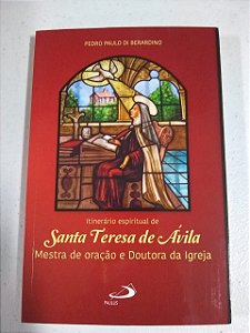 Itinerário Espiritual de Santa Teresa de Ávila - Pedro P. Berardino