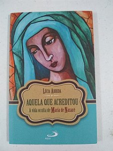 Aquela que Acreditou - Lúcia Arruda (6705)