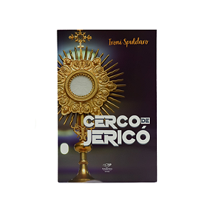Cerco de Jericó - Orações de fé para vencer o combate - Ironi Spuldaro (0074)