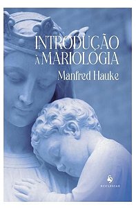 Introdução à Mariologia - Manfred Hauke (8275)