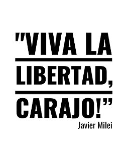"Viva la libertad, carajo" Javier Milei - Masculina