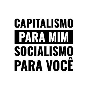 Capitalismo para mim, Socialismo para você - Feminina