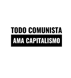 Todo comunista ama capitalismo - Masculina