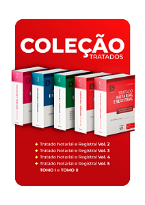 Coleção Tratados: Tratado Notarial e Registral Volume 2, 3, 4 e 5