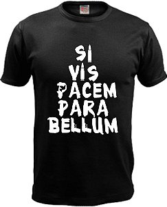 CAMISETA SI  VIS PACEM PARA BELLUM - SE QUER PAZ, PREPARE-SE PARA GUERRA