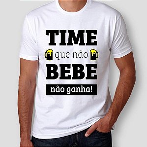 CAMISETA TIME QUE NÃO BEBE, NÃO GANHA