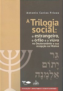 A Trilogia Social - A Trilogia Social - O estrangeiro, o Órfão e a Viúva