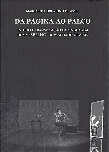 Da Página Ao Palco - Estudo e Transposição de Linguagem de o Espelho, de Machado de Assis