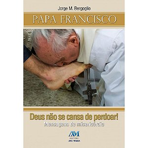 Deus Não Se Cansa de Perdoar