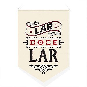 Bandeirola / Flâmula - Lar Doce Lar