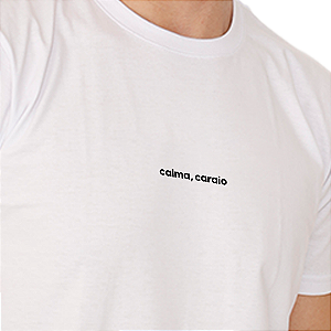 Camiseta Básica Calma Caraio - Branca