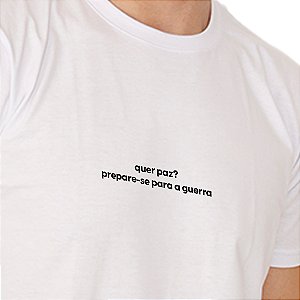 Camiseta Básica Se Quer Paz Prepare-Se Paraa Guerra - Branca