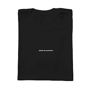 Camiseta Básica Junte-Se Ou Morra - Preta