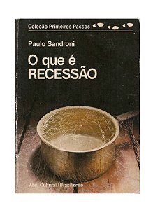 O Que é Recessão - Paulo Sandroni