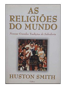 As Religiões do Mundo - Huston Smith