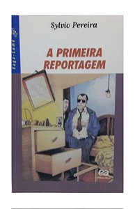 A primeira reportagem - Sylvio Pereira