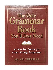 the only grammar book you'll ever need - Suzan Thurman