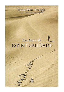 Em Busca da Espiritualidade - James Van Praagh