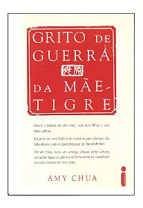 Grito de Guerra da Mãe Tigre - Amy Chua
