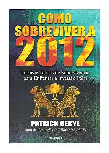 Como Sobreviver a 2012 - Patrick Geryl