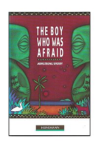 The Boy Who Was Afraid - Armstrong Sperry