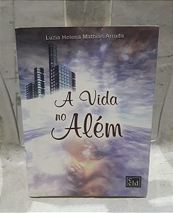 A Vida no Além - Luzia Helena Mathias Arruda